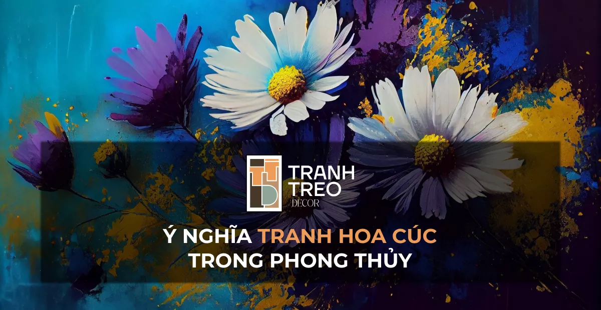 Tranh Hoa Cúc: Ý nghĩa của hoa cúc trong phong thủy