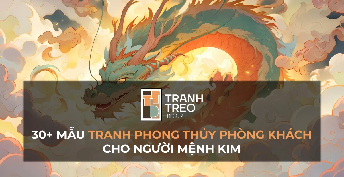 30+ Tranh treo tường phòng khách hợp mệnh Kim rước tài lộc