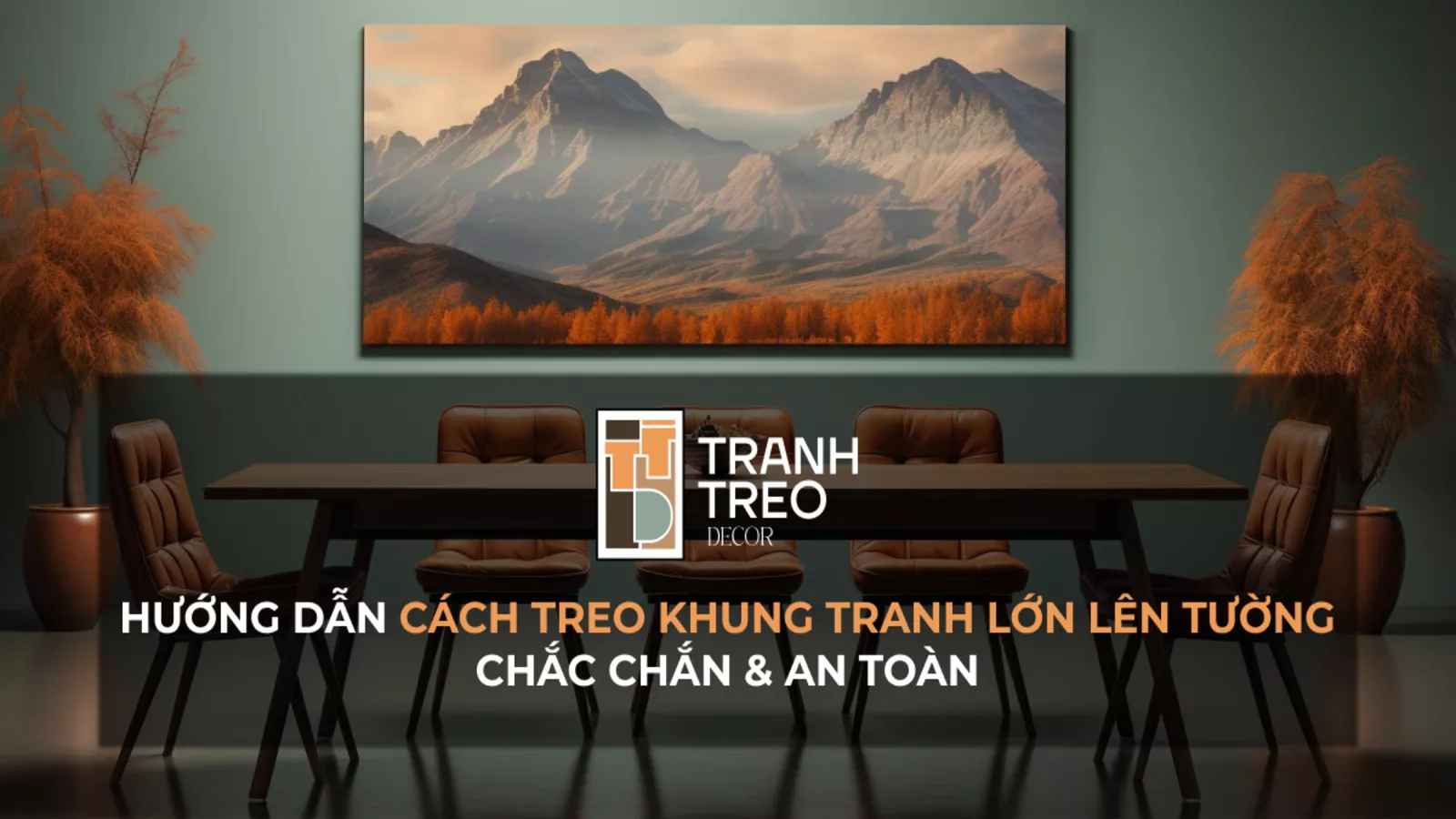 Hướng dẫn cách treo khung tranh lớn lên tường chắc chắn và an toàn