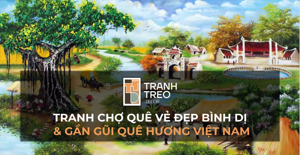 Tranh chợ quê: Vẻ đẹp bình dị và gần gũi của quê hương Việt Nam