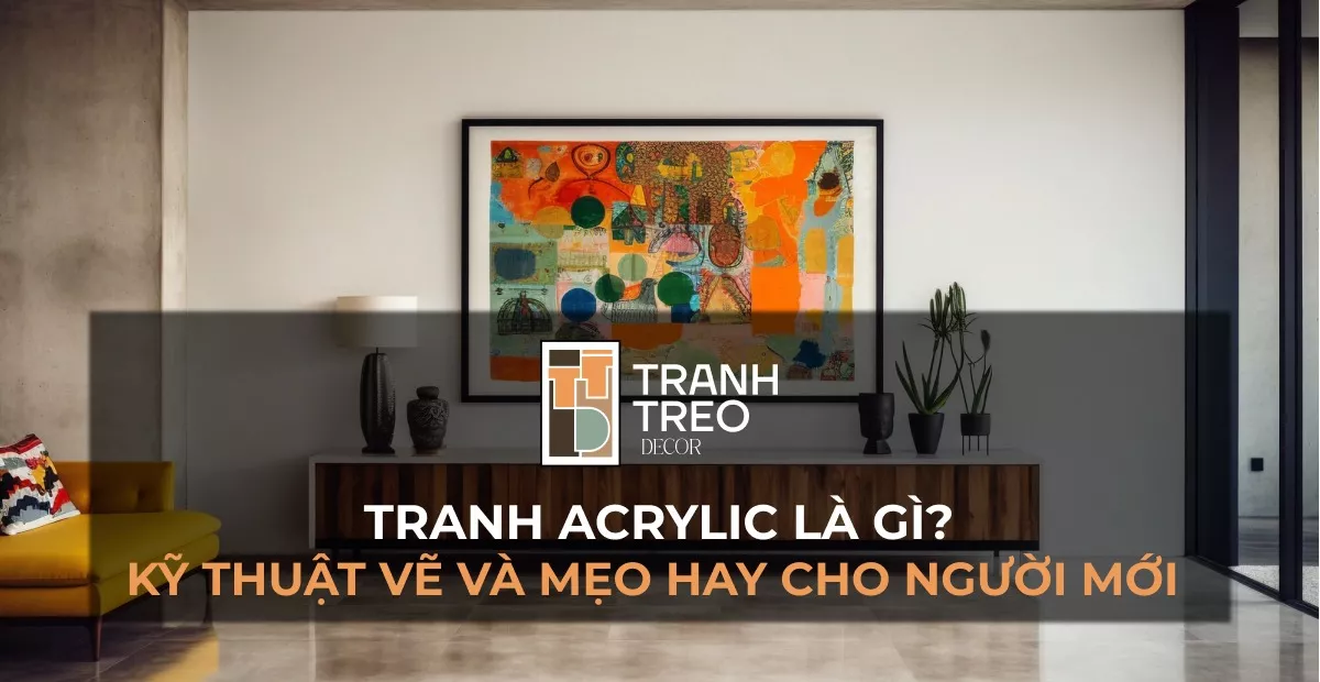 Tranh Acrylic là gì? Kỹ thuật vẽ và mẹo hay cho người mới