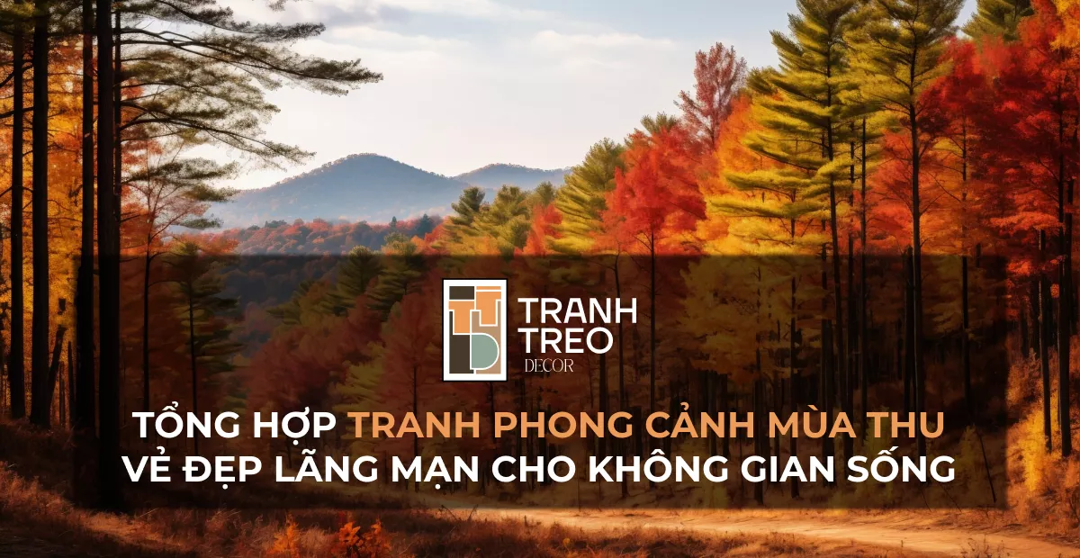 Tranh phong cảnh mùa thu vẻ đẹp lãng mạn cho không gian