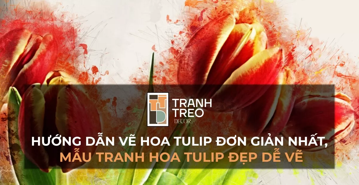 Hướng dẫn vẽ hoa tulip và mẫu tranh hoa tulip đẹp