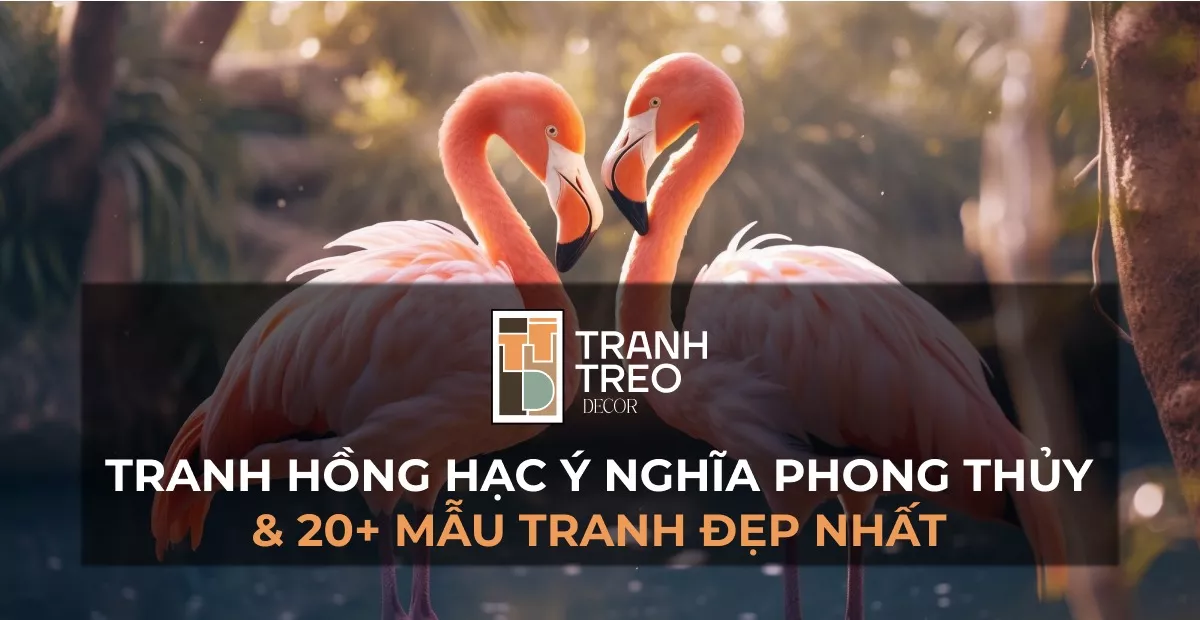 Ý nghĩa phong thủy tranh Hồng Hạc và 20+ Mẫu tranh đẹp