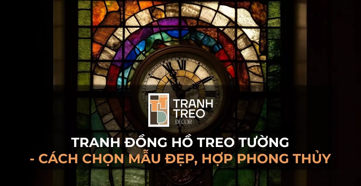 Tranh đồng hồ treo tường, hướng dẫn chọn mẫu đẹp và hợp phong thủy