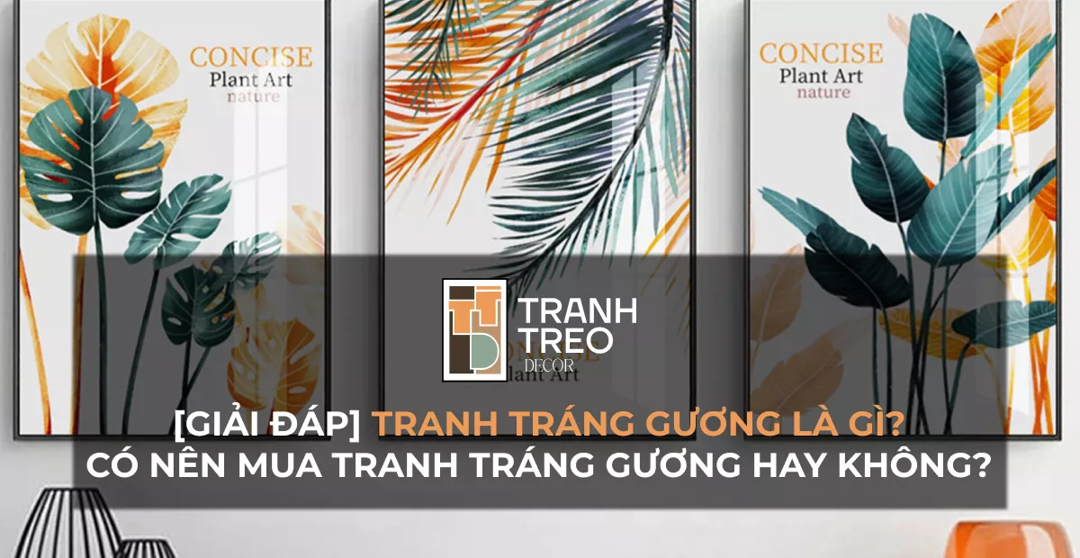 Tranh tráng gương là gì? Có nên mua và tranh có bền không?