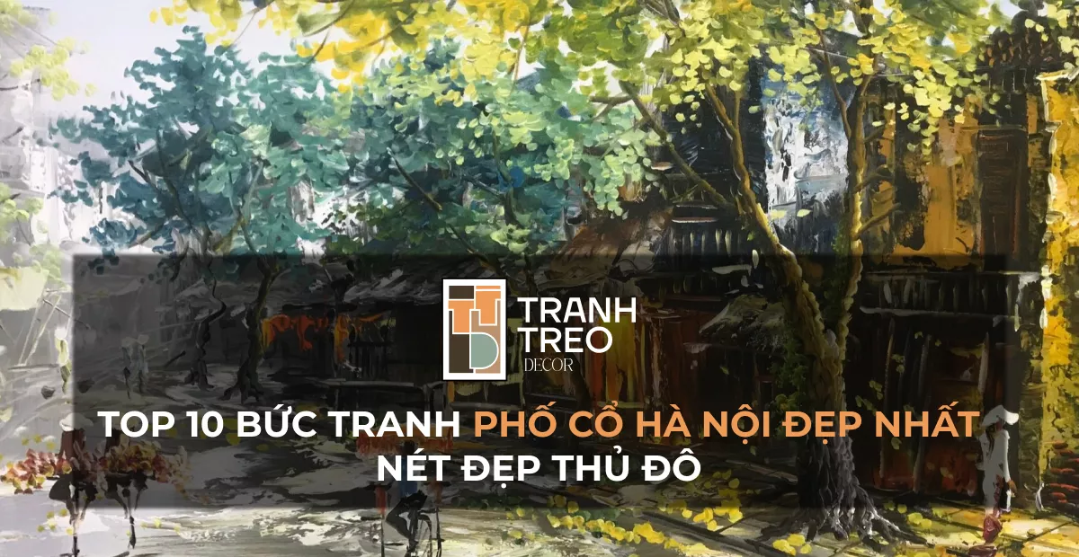 10+ bức tranh phố cổ Hà Nội đẹp nhất