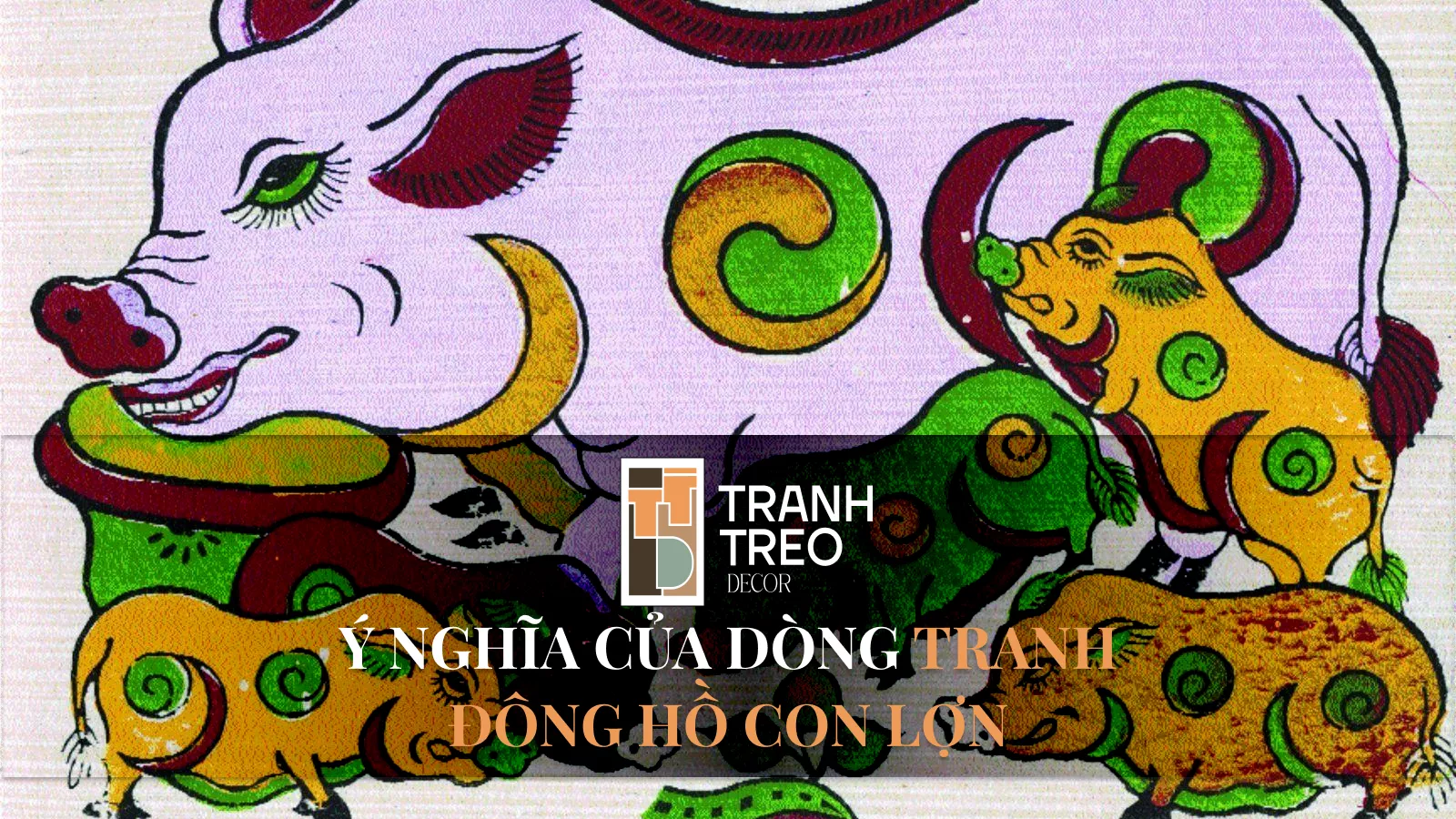 Tranh Đông Hồ con lợn: gửi gắm mong ước sung túc, may mắn