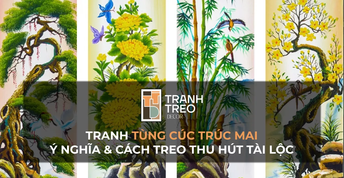 Tranh Tùng Cúc Trúc Mai: Ý nghĩa và cách treo hút tài lộc