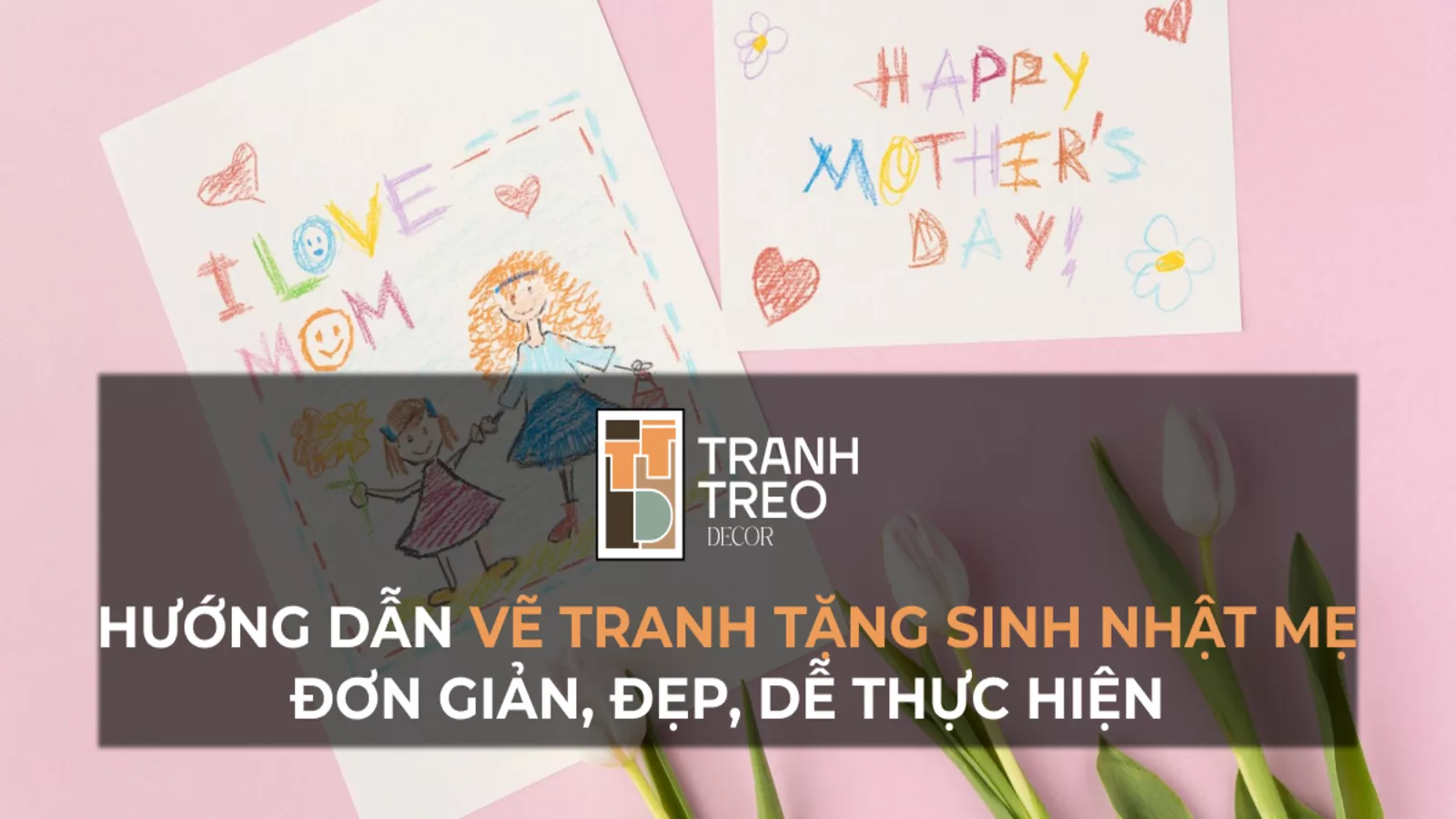 Hướng dẫn vẽ tranh tặng mẹ nhân ngày sinh nhật đơn giản đẹp nhất