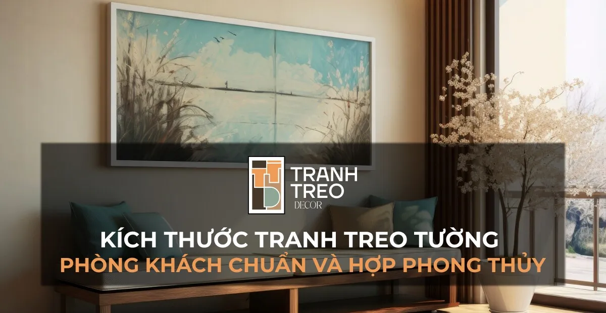 Kích thước tranh treo tường phòng khách chuẩn và hợp phong thủy