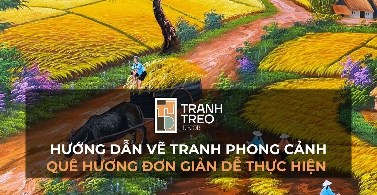 Hướng dẫn vẽ tranh phong cảnh quê hương đơn giản dễ thực hiện