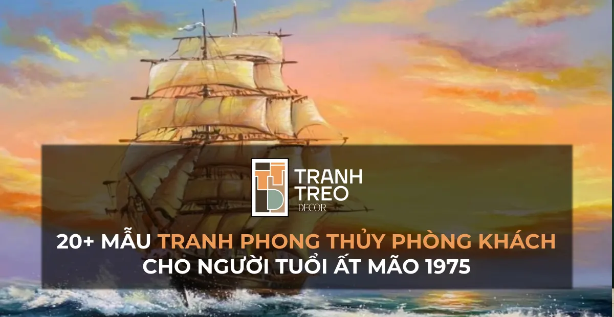 20+ Mẫu tranh phong thủy phòng khách cho tuổi Ất Mão (1975) thu hút may mắn và tài lộc