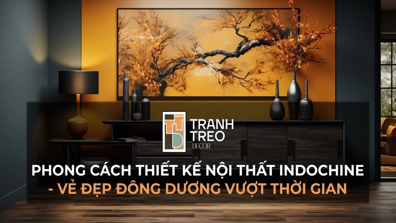 Phong cách thiết kế nội thất Indochine: Vẻ đẹp Đông Dương vượt thời gian