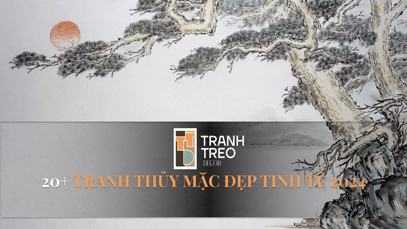 Tranh thủy mặc là gì? TOP 20+ Mẫu tranh thủy mặc đẹp nhất 2024