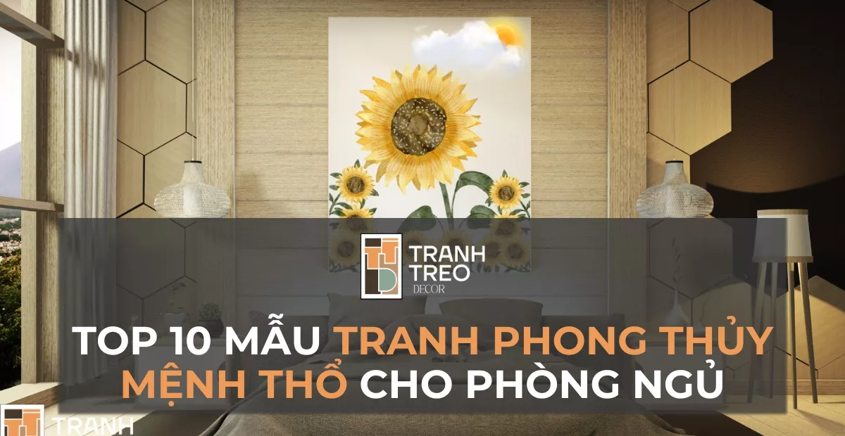 10 mẫu tranh treo phòng ngủ mệnh thổ thu hút tài lộc