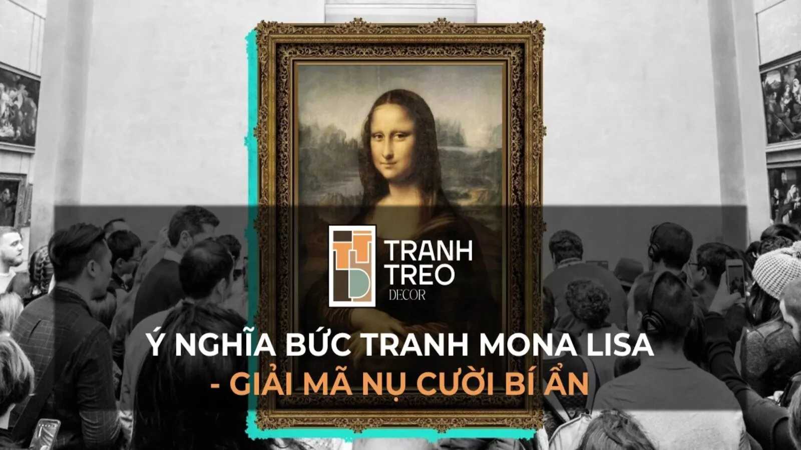 Ý nghĩa bức tranh Mona Lisa: Giải mã nụ cười bí ẩn nhất thế giới