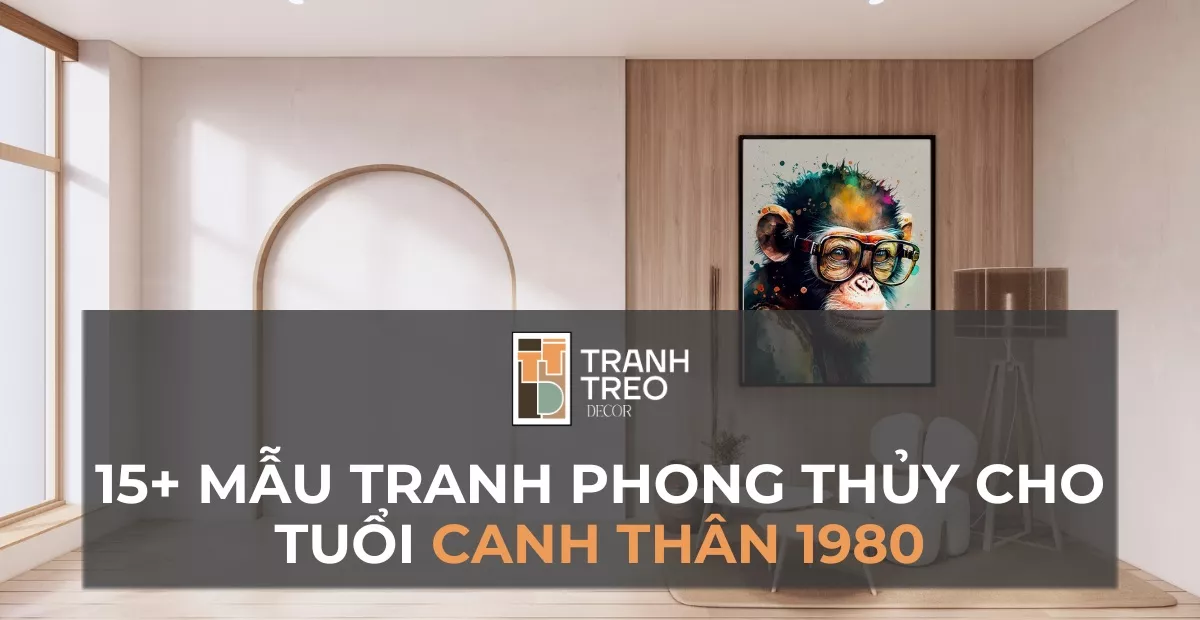 15+ mẫu tranh phong thủy hợp tuổi canh Thân 1980 mang đến may mắn, sức khỏe