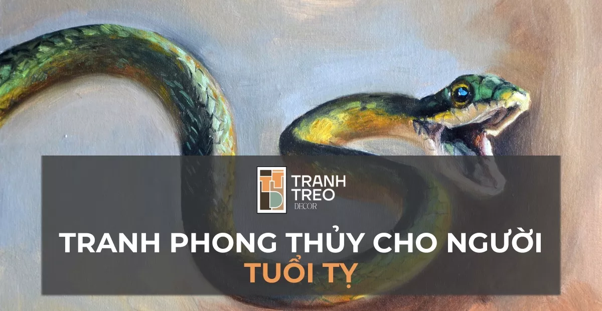 Tranh phong thủy hợp tuổi Tỵ thu hút may mắn, tài lộc