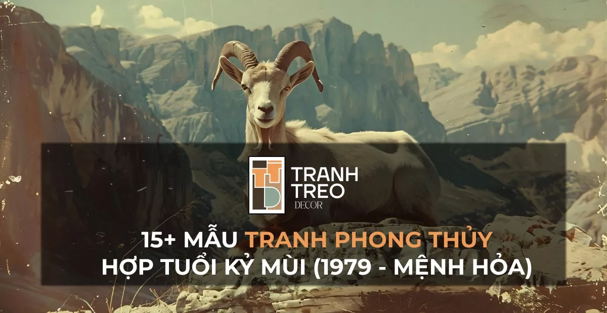 15+ Mẫu tranh treo phong thủy hợp tuổi Kỷ Mùi 1979 hút tài lộc tăng vượng khí