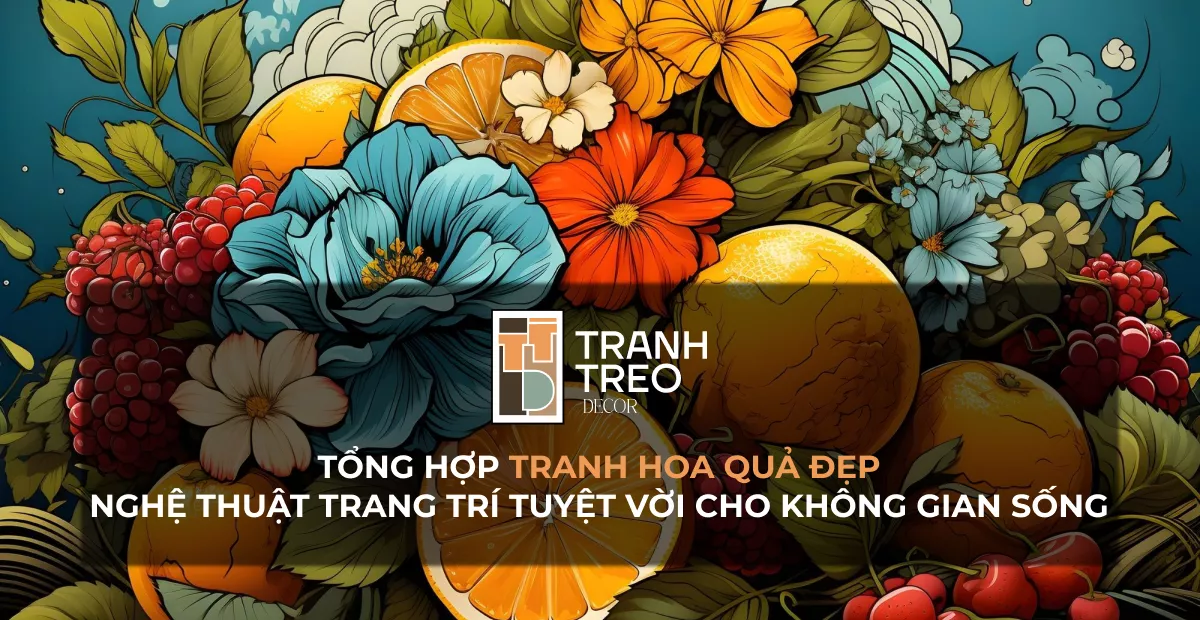 Tranh hoa quả: Nghệ thuật trang trí sinh động cho không gian sống