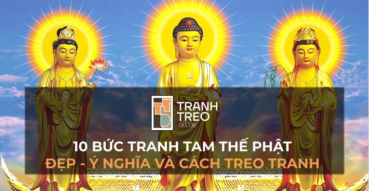 10 Bức tranh Tam Thế Phật đẹp và cách treo tranh