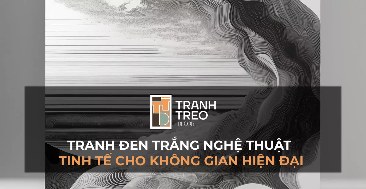 20 mẫu tranh đen trắng nghệ thuật tinh tế cho không gian hiện đại