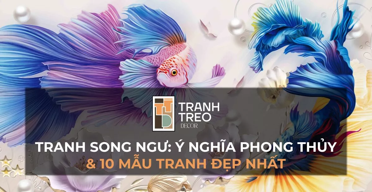 Ý nghĩa tranh song ngư phong thủy và những mẫu tranh song ngư đẹp nhất